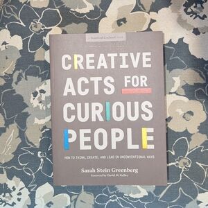 Creative Acts for Curious People Book by Sarah Stein Greenberg